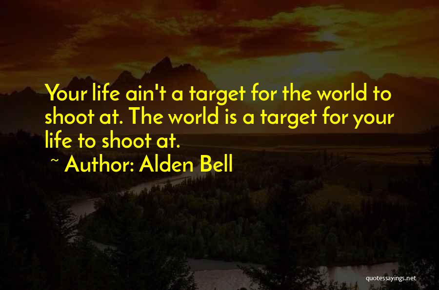 Life Target Quotes By Alden Bell