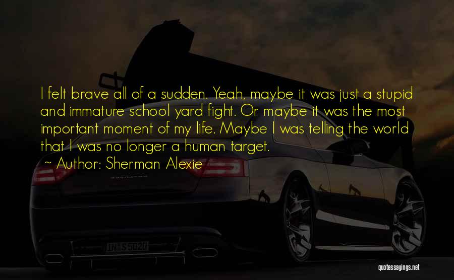 Life Target Quotes By Sherman Alexie