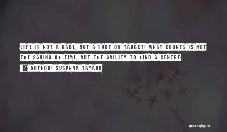 Life Target Quotes By Susanna Tamaro