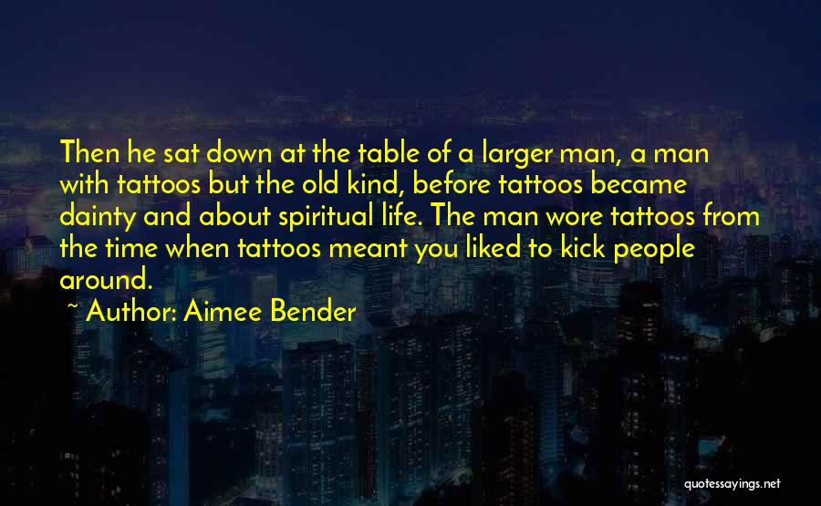 Life Tattoos Quotes By Aimee Bender