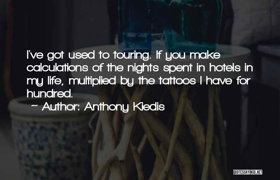 Life Tattoos Quotes By Anthony Kiedis
