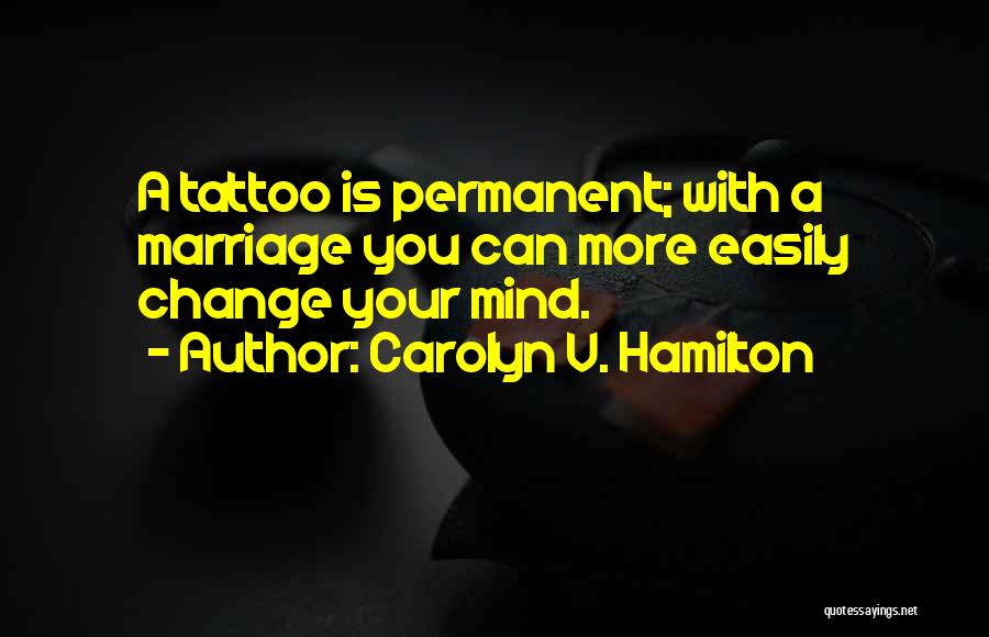 Life Tattoos Quotes By Carolyn V. Hamilton