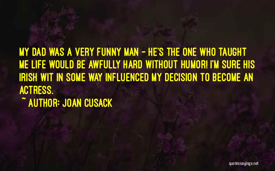 Life Taught Me Funny Quotes By Joan Cusack