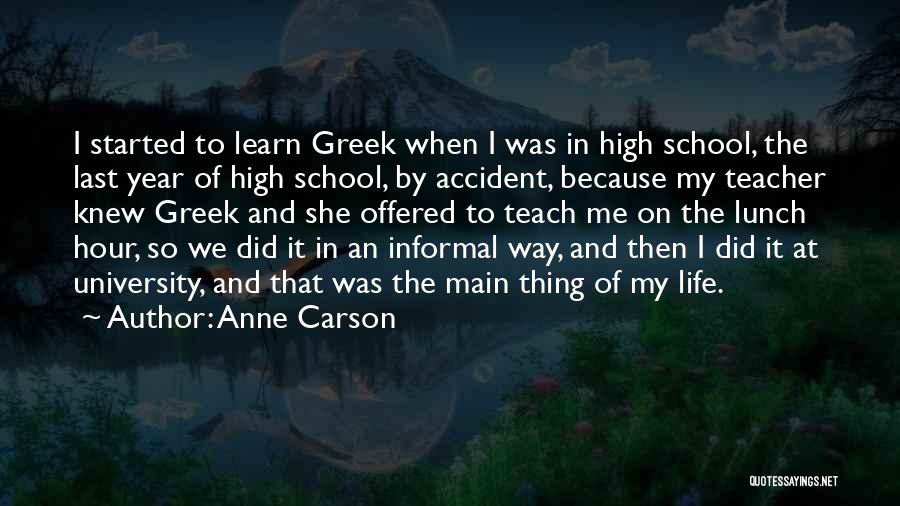 Life Teach Me Quotes By Anne Carson