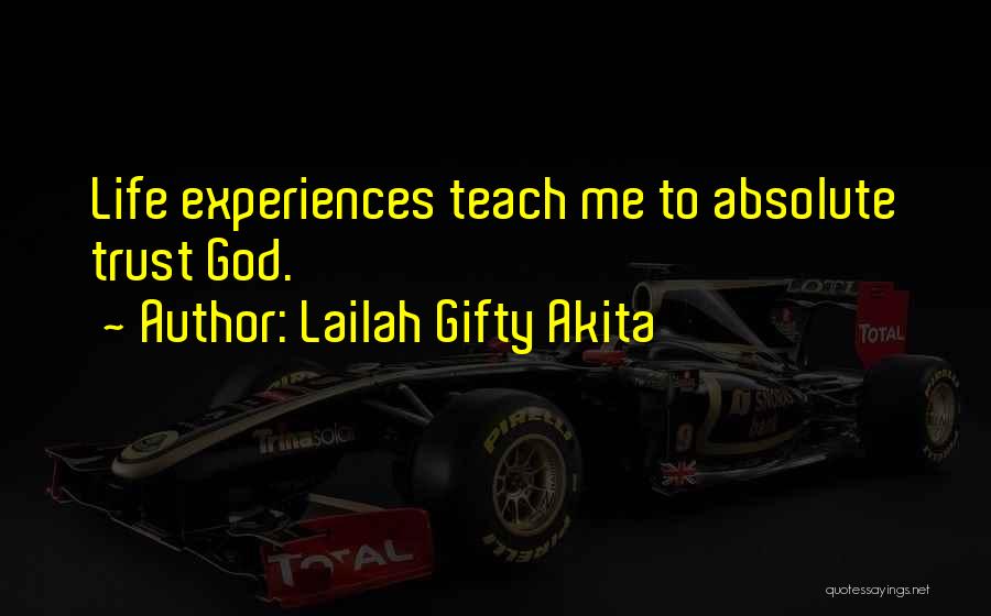 Life Teach Me Quotes By Lailah Gifty Akita