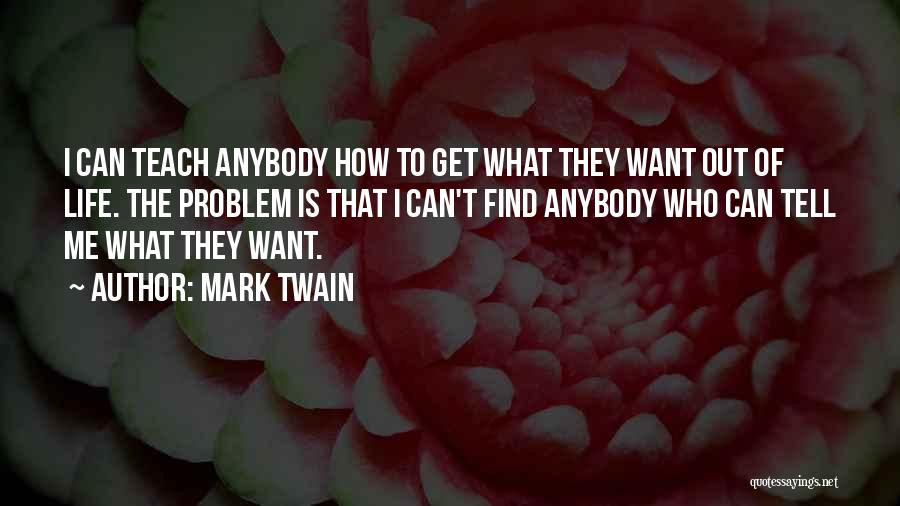 Life Teach Me Quotes By Mark Twain