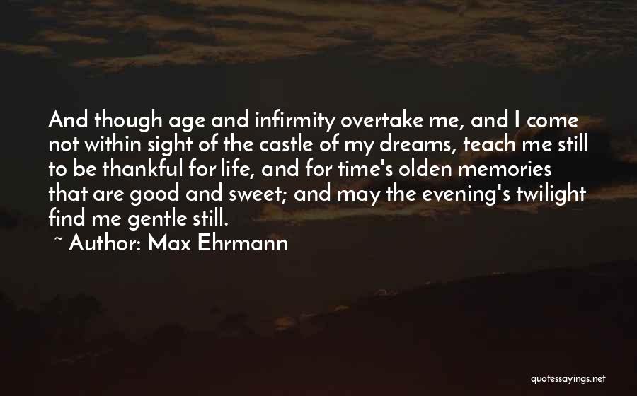 Life Teach Me Quotes By Max Ehrmann