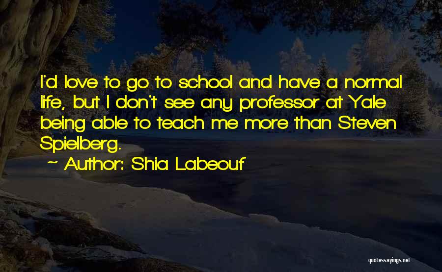 Life Teach Me Quotes By Shia Labeouf