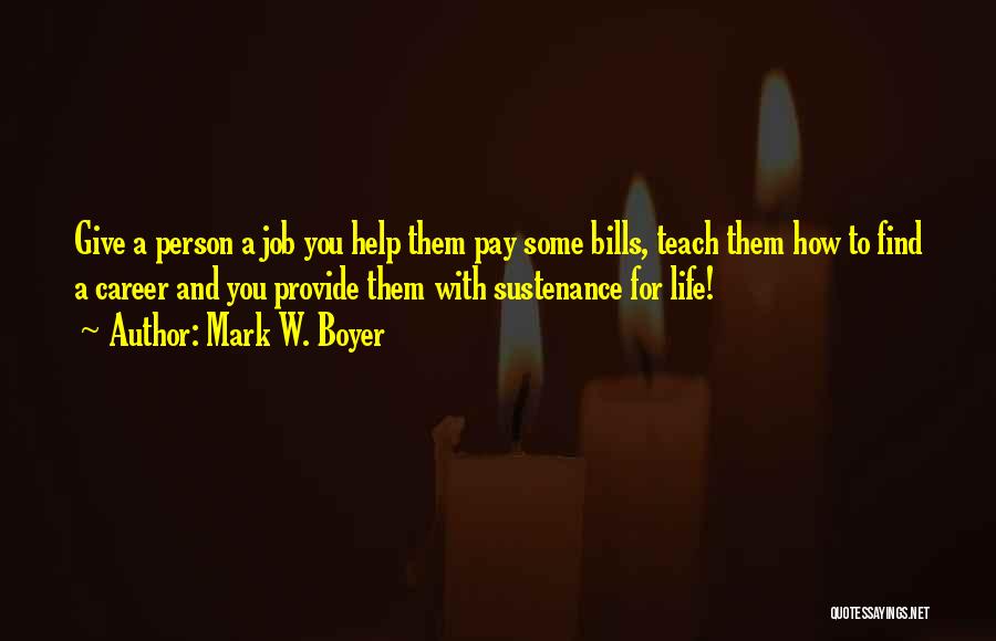 Life Teach You Quotes By Mark W. Boyer