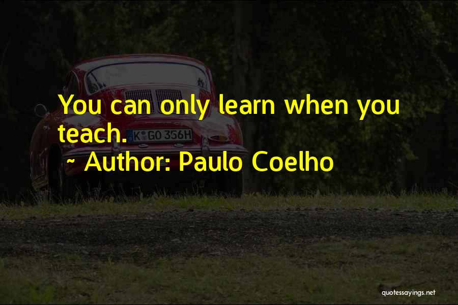 Life Teach You Quotes By Paulo Coelho