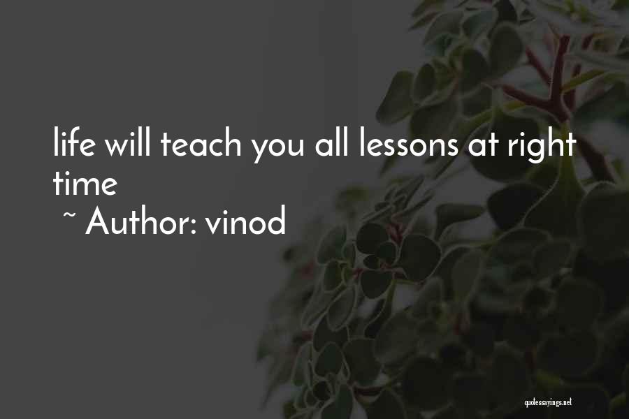 Life Teach You Quotes By Vinod