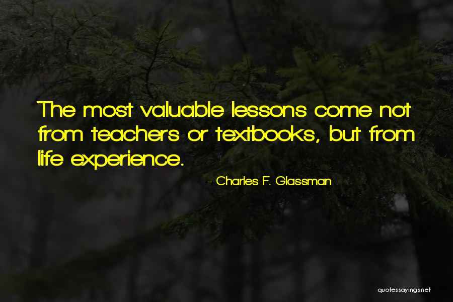 Life Teachers Quotes By Charles F. Glassman Life Teachers Quotes By Charles F. Glassman