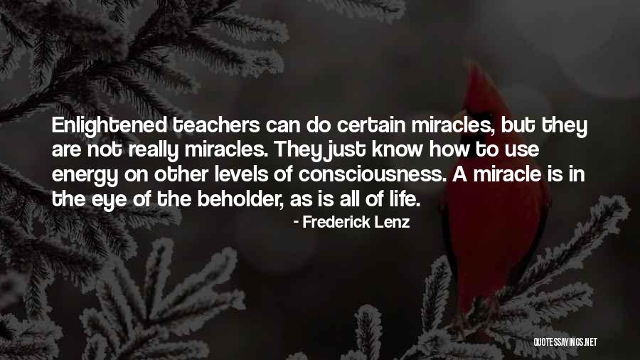Life Teachers Quotes By Frederick Lenz Life Teachers Quotes By Frederick Lenz