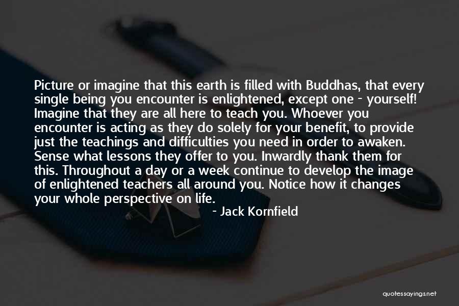 Life Teachers Quotes By Jack Kornfield Life Teachers Quotes By Jack Kornfield