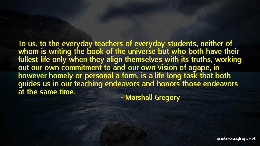 Life Teachers Quotes By Marshall Gregory Life Teachers Quotes By Marshall Gregory