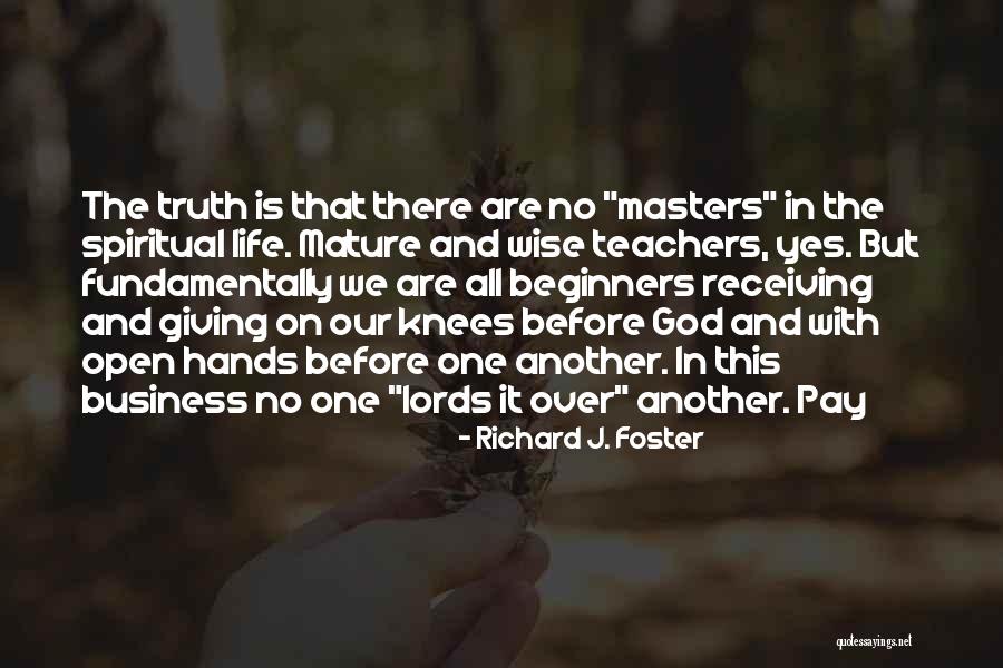 Life Teachers Quotes By Richard J. Foster Life Teachers Quotes By Richard J. Foster