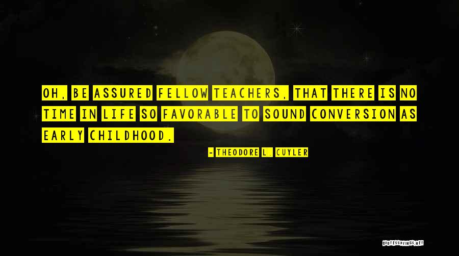 Life Teachers Quotes By Theodore L. Cuyler Life Teachers Quotes By Theodore L. Cuyler
