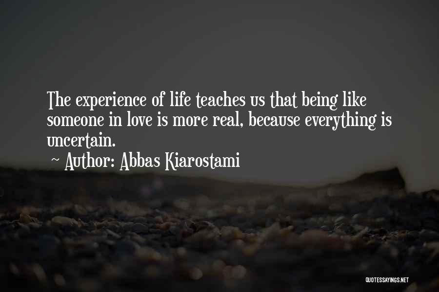 Life Teaches Everything Quotes By Abbas Kiarostami