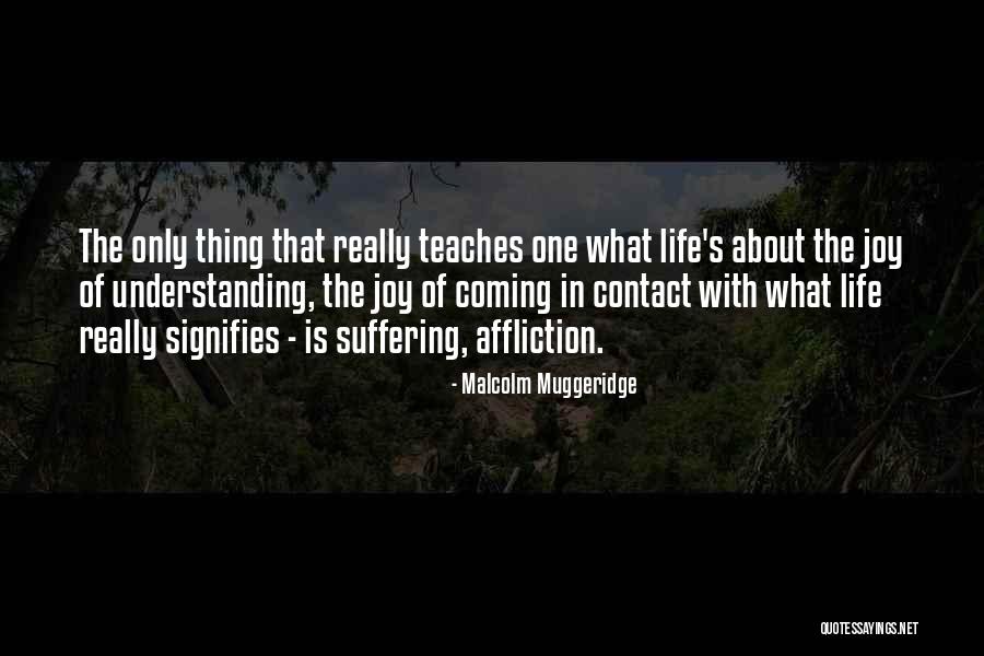 Life Teaches Quotes By Malcolm Muggeridge Life Teaches Quotes By Malcolm Muggeridge