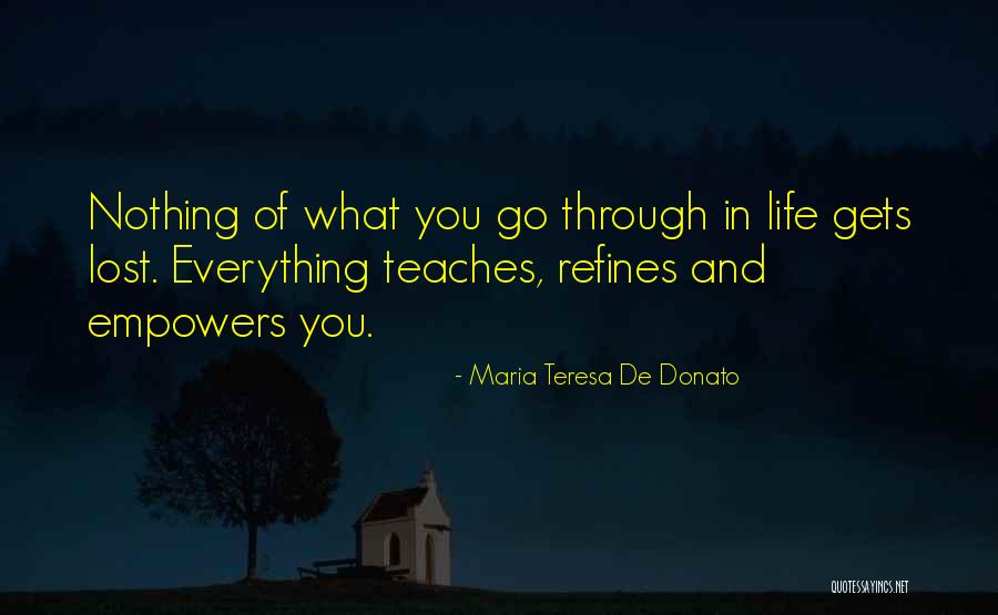 Life Teaches Quotes By Maria Teresa De Donato Life Teaches Quotes By Maria Teresa De Donato