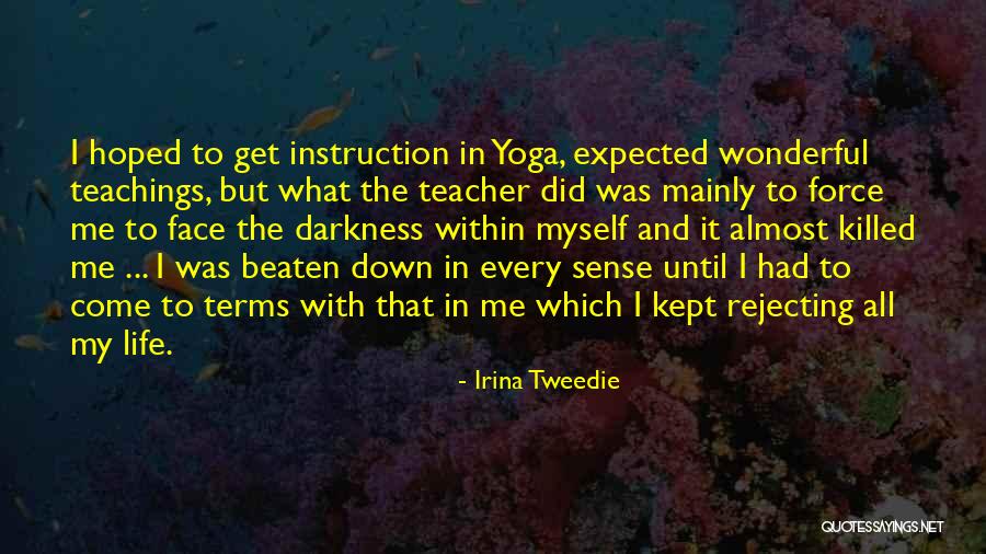 Life Teaching Quotes By Irina Tweedie Life Teaching Quotes By Irina Tweedie