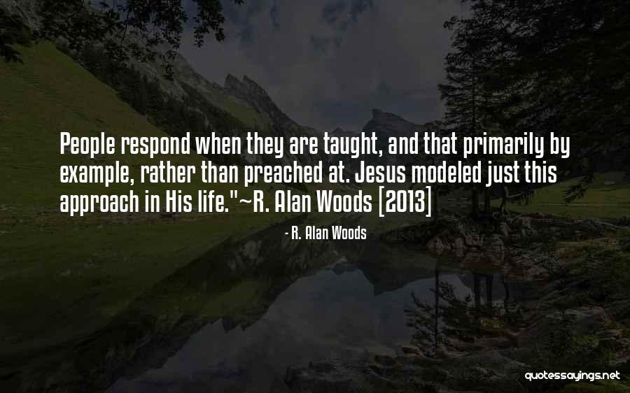 Life Teaching Quotes By R. Alan Woods Life Teaching Quotes By R. Alan Woods