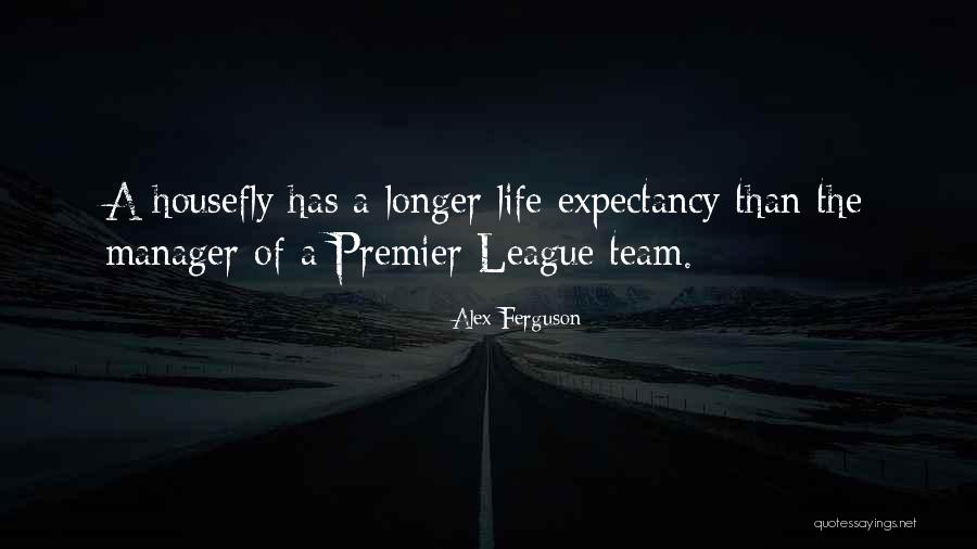 Life Team Quotes By Alex Ferguson