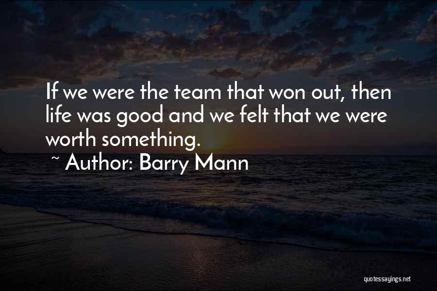 Life Team Quotes By Barry Mann