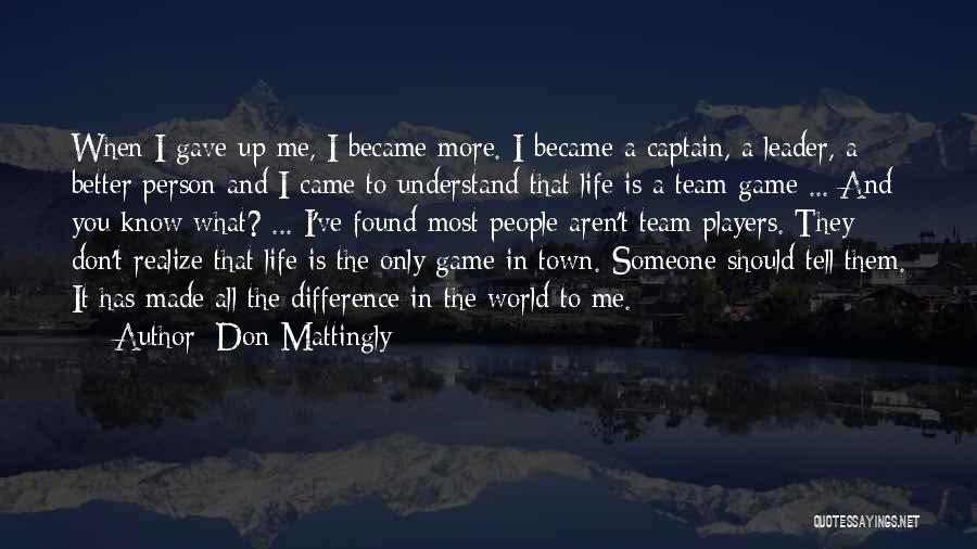 Life Team Quotes By Don Mattingly