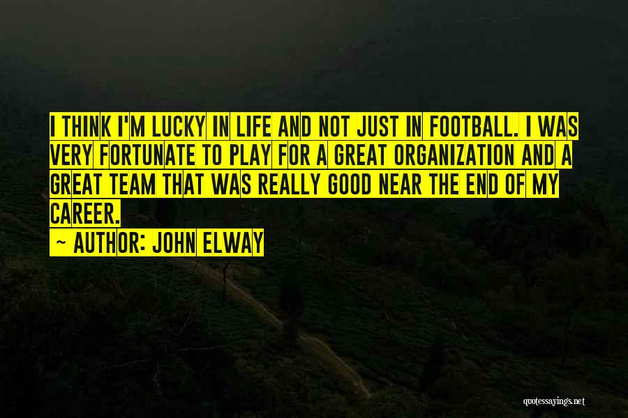 Life Team Quotes By John Elway
