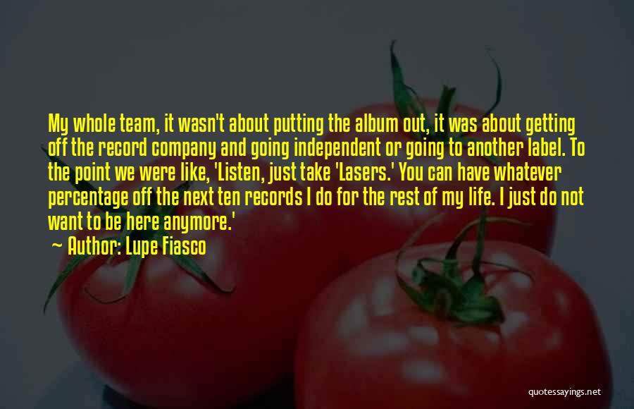 Life Team Quotes By Lupe Fiasco