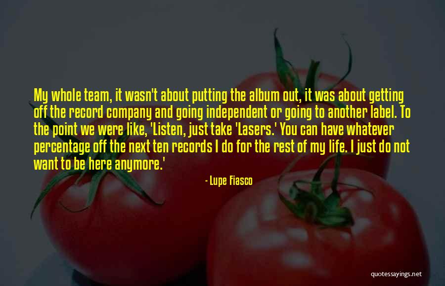 Life Team Quotes By Lupe Fiasco