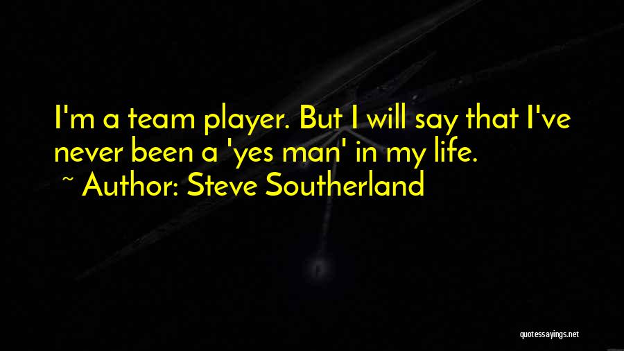 Life Team Quotes By Steve Southerland