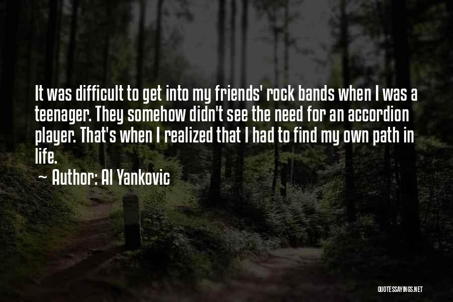 Life Teenager Quotes By Al Yankovic