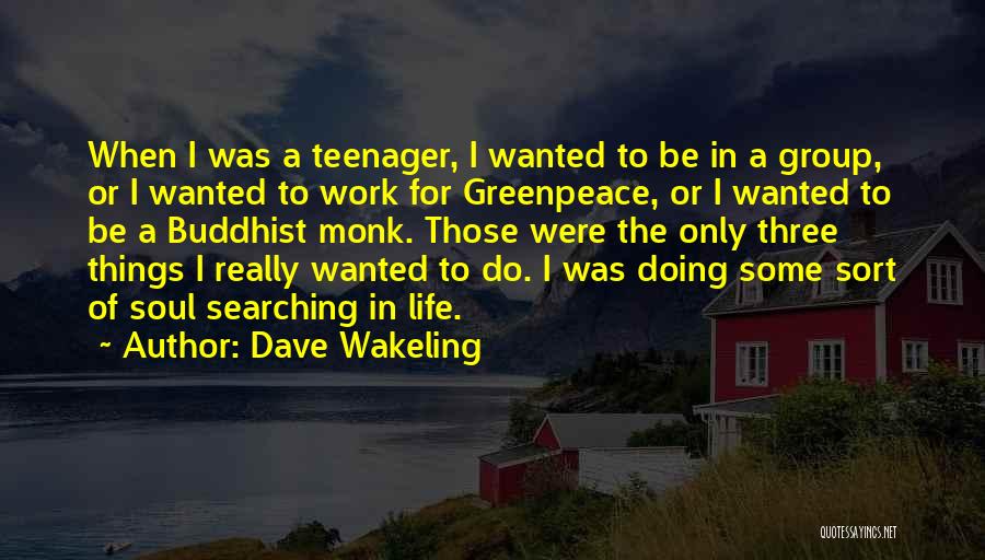 Life Teenager Quotes By Dave Wakeling