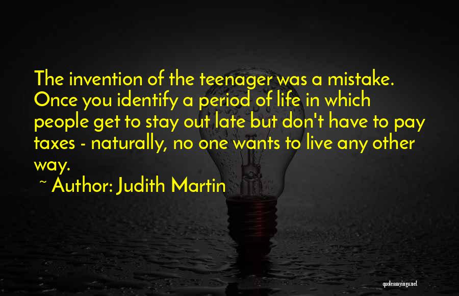 Life Teenager Quotes By Judith Martin