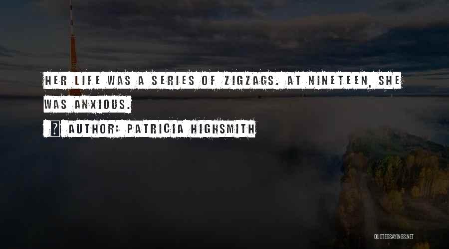 Life Teenager Quotes By Patricia Highsmith