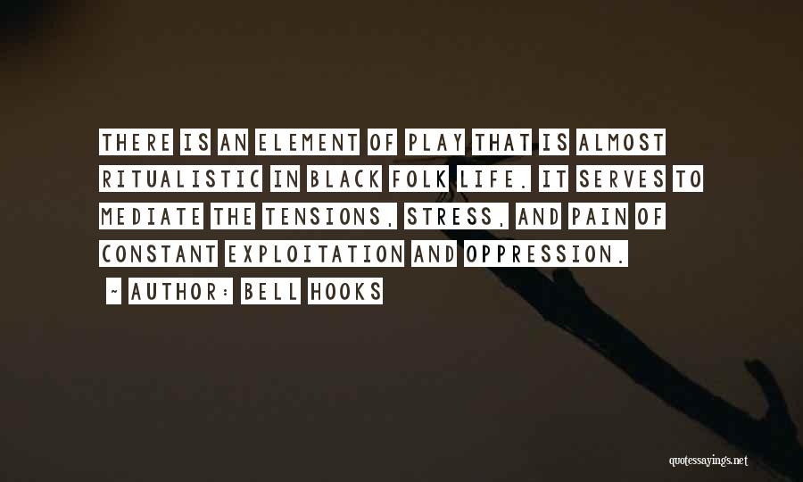 Life Tensions Quotes By Bell Hooks