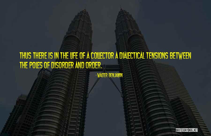 Life Tensions Quotes By Walter Benjamin Life Tensions Quotes By Walter Benjamin