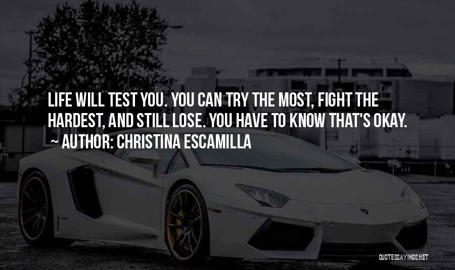 Life Test You Quotes By Christina Escamilla Life Test You Quotes By Christina Escamilla