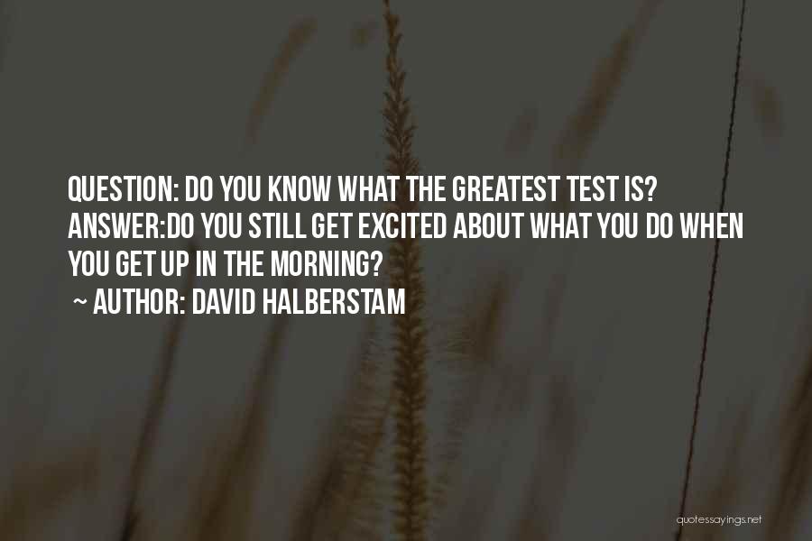 Life Test You Quotes By David Halberstam