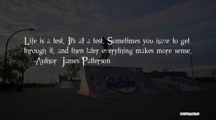 Life Test You Quotes By James Patterson