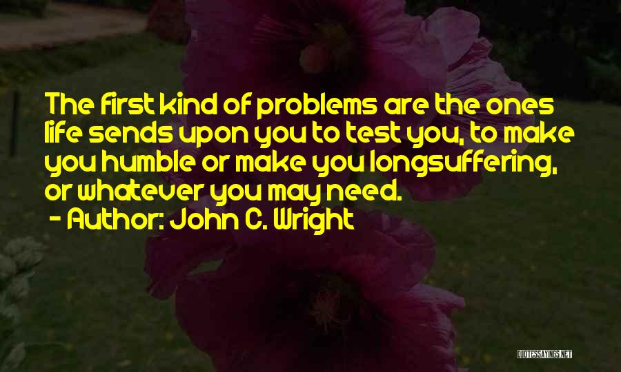 Life Test You Quotes By John C. Wright