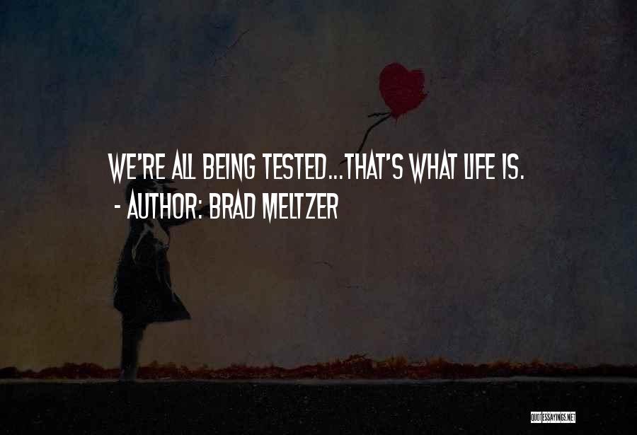 Life Tested Quotes By Brad Meltzer