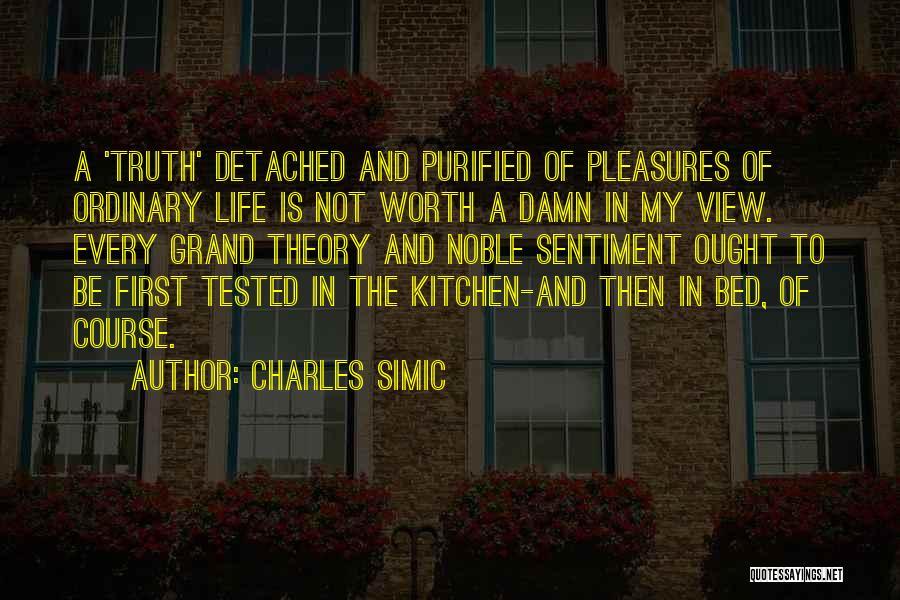 Life Tested Quotes By Charles Simic