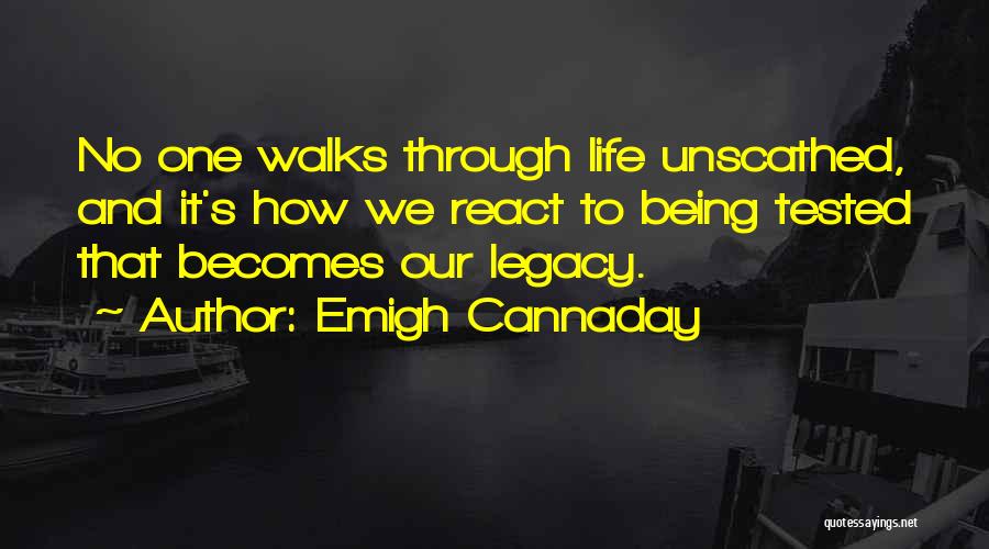 Life Tested Quotes By Emigh Cannaday