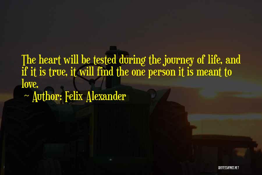 Life Tested Quotes By Felix Alexander