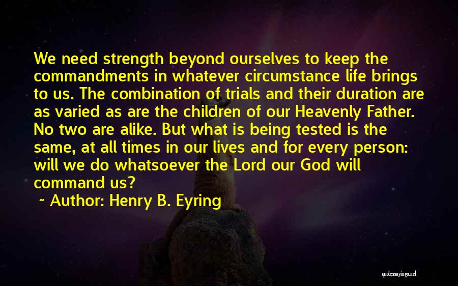 Life Tested Quotes By Henry B. Eyring