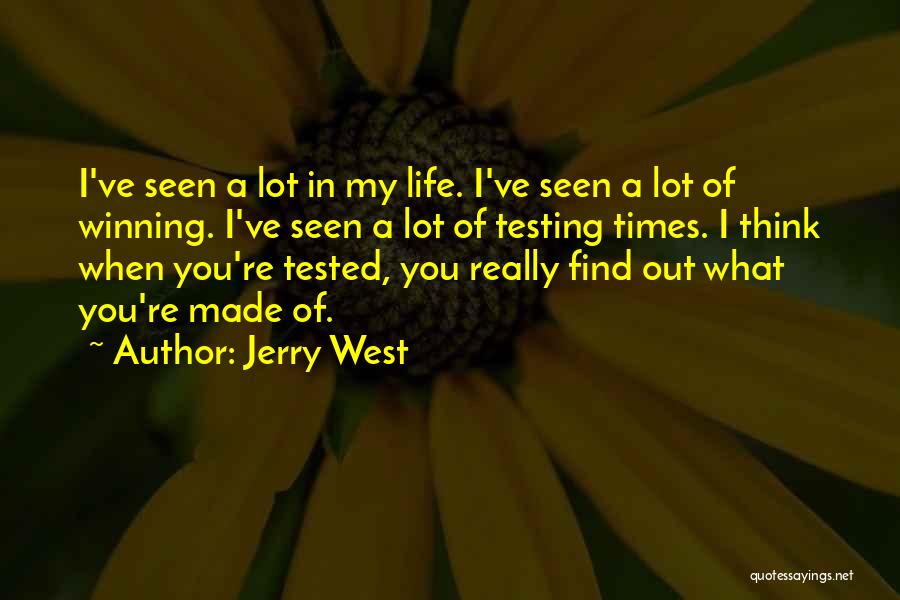 Life Tested Quotes By Jerry West