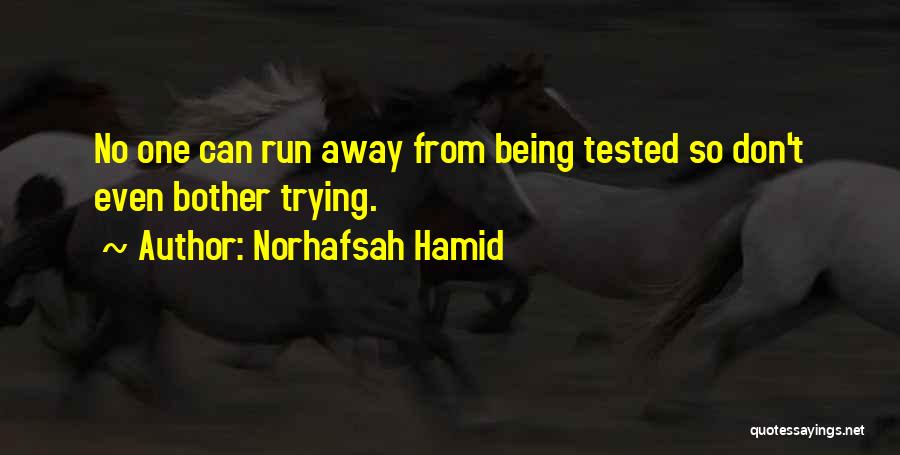 Life Tested Quotes By Norhafsah Hamid